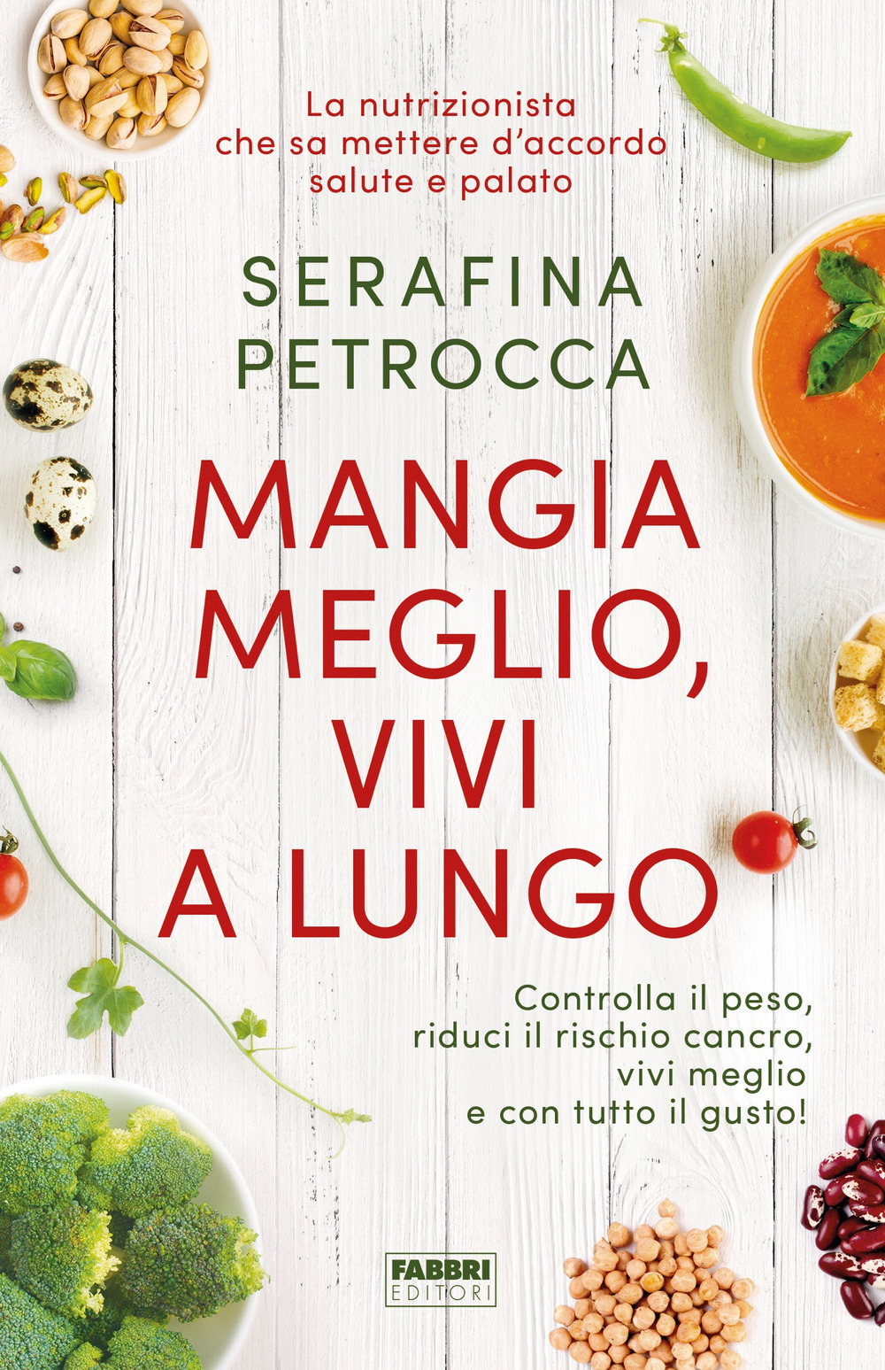 Mangia meglio, vivi a lungo. Controlla il peso, riduci il rischio cancro, vivi meglio e con tutto il gusto!