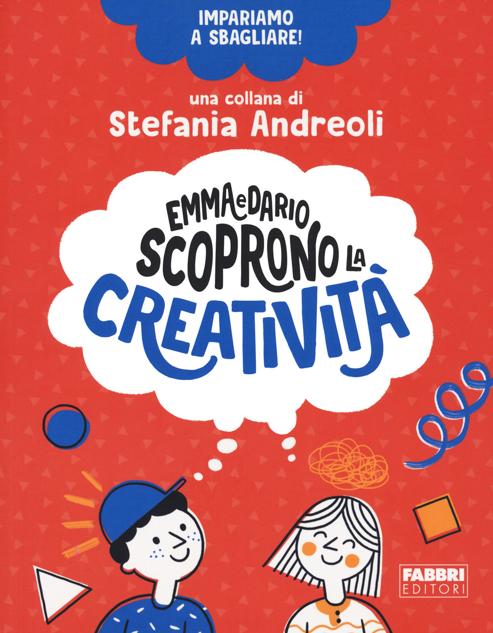 Emma e Dario scoprono la creatività. Impariamo a sbagliare!