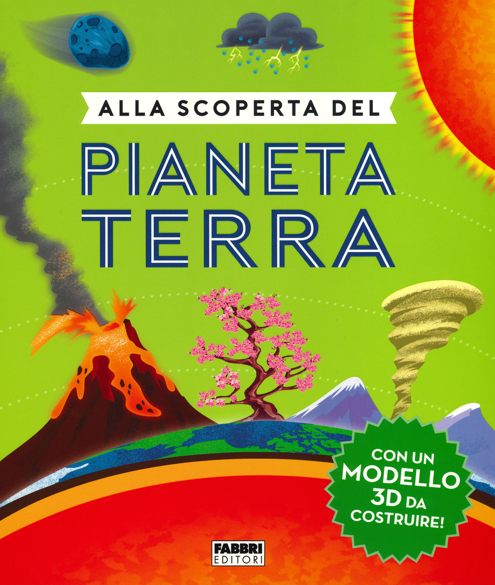 Alla scoperta del pianeta Terra. Ediz. a colori. Con gadget