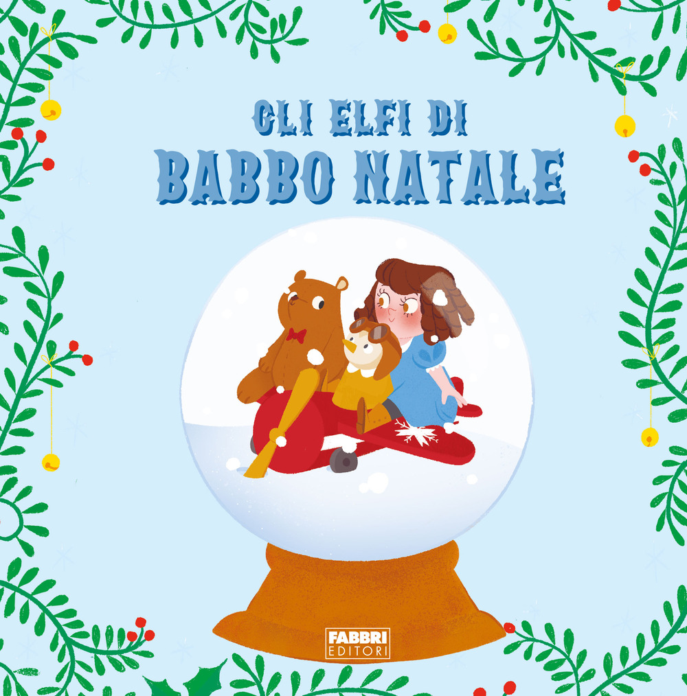 Gli elfi di Babbo Natale. Ediz. a colori