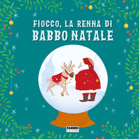 Copertina FIOCCO, LA RENNA DI BABBO NATALE. EDIZ. A COLORI