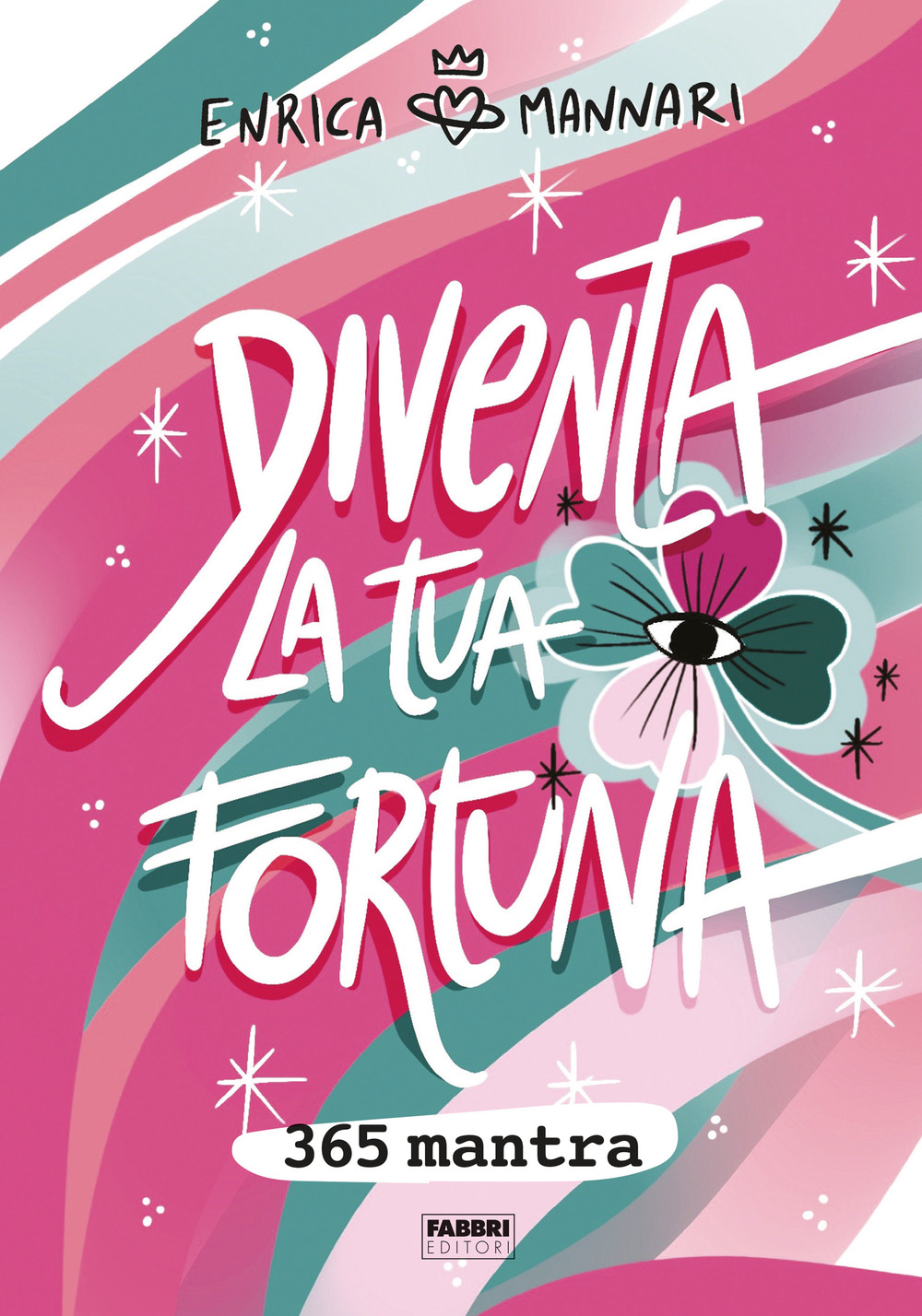 Diventa la tua fortuna. 365 mantra