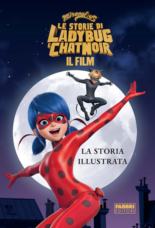 Miraculous. Le storie di Ladybug e Chat Noir. Il film. La storia illustrata