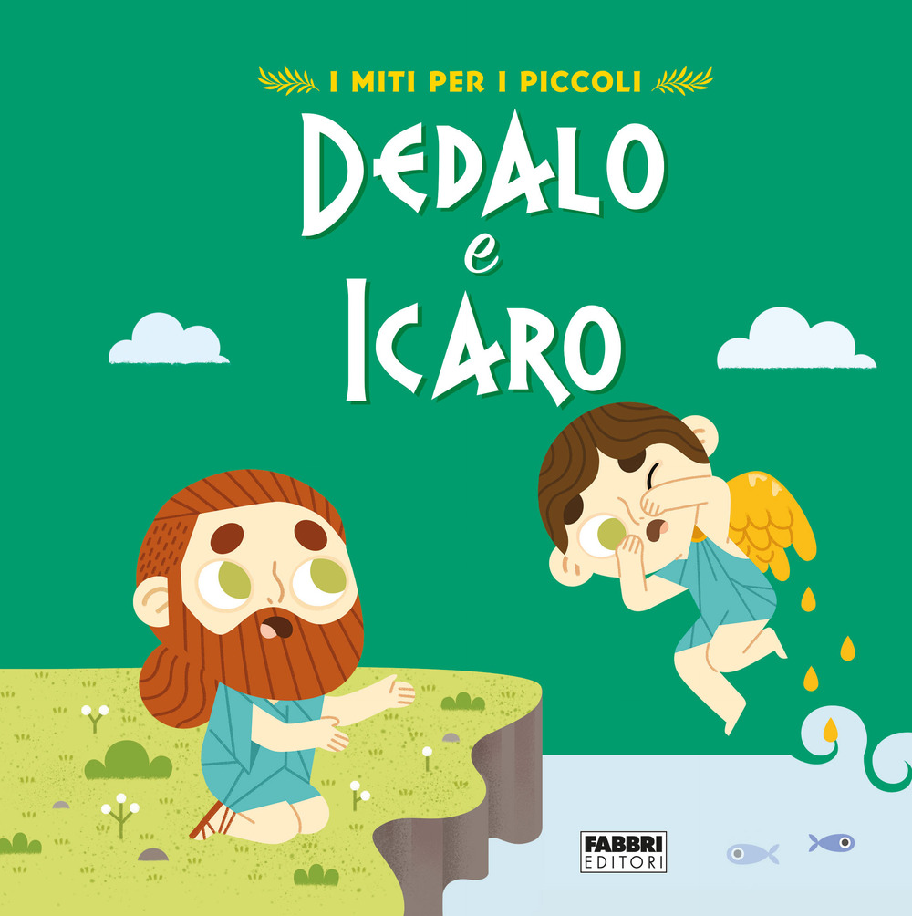 Dedalo e Icaro. I miti per i piccoli. Ediz. a colori