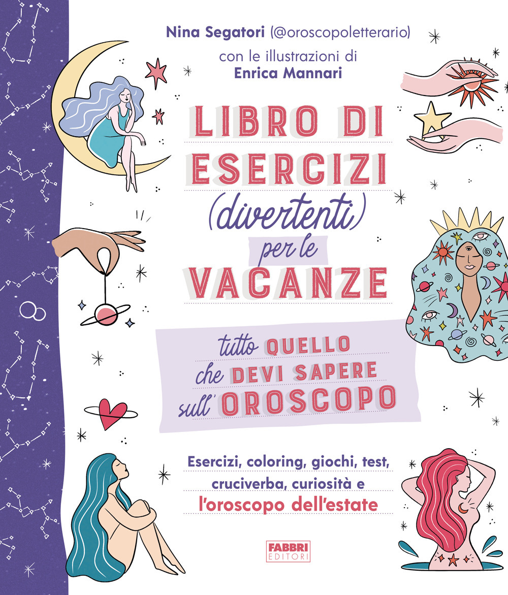 Tutto quello che devi sapere sull'oroscopo. Libro di esercizi (divertenti) per le vacanze