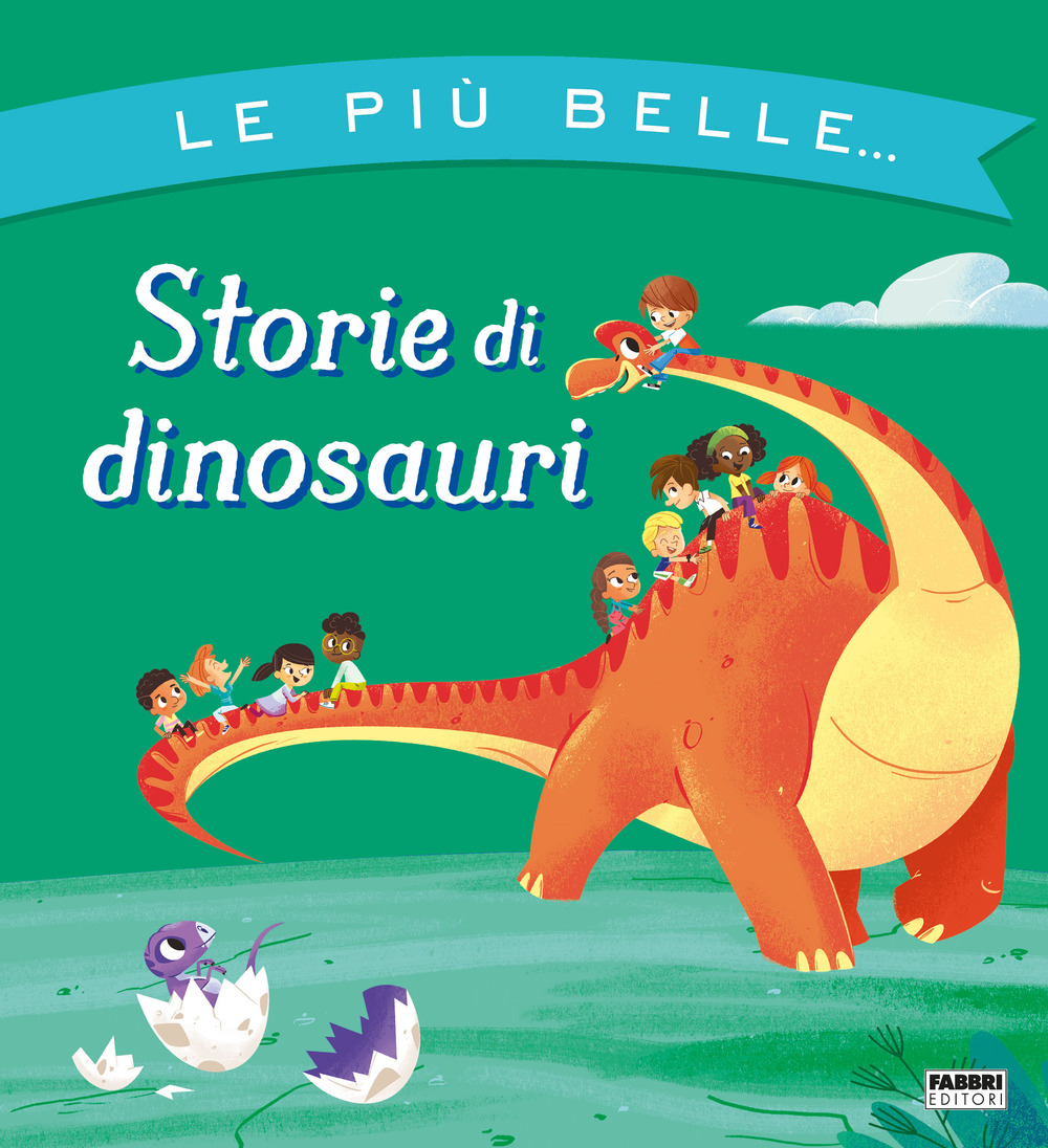 Le più belle... storie di dinosauri. Ediz. a colori