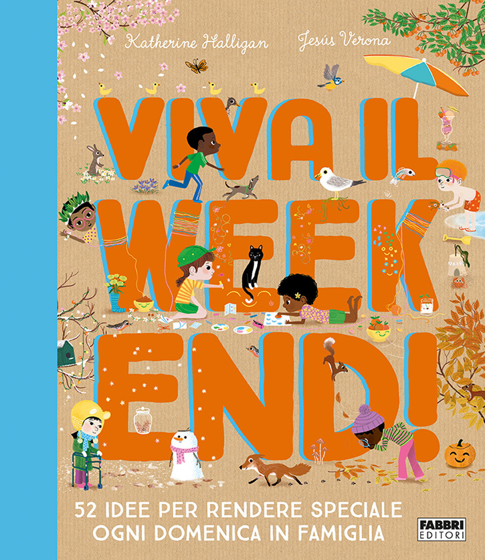 Viva il weekend! 52 idee per rendere speciale ogni domenica in famiglia