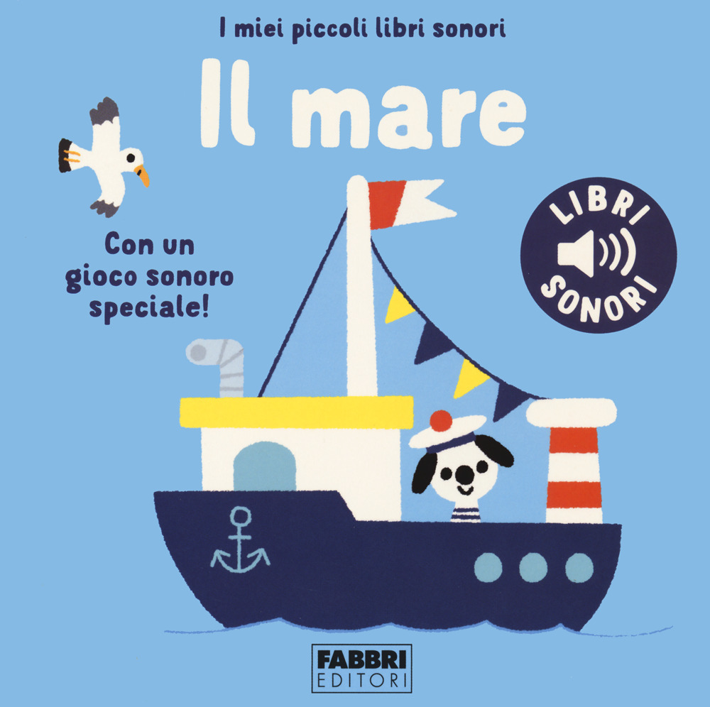 Il mare. I miei piccoli libri sonori. Ediz. a colori