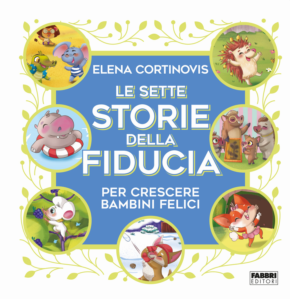 Le sette storie della fiducia per crescere bambini felici. Ediz. a colori