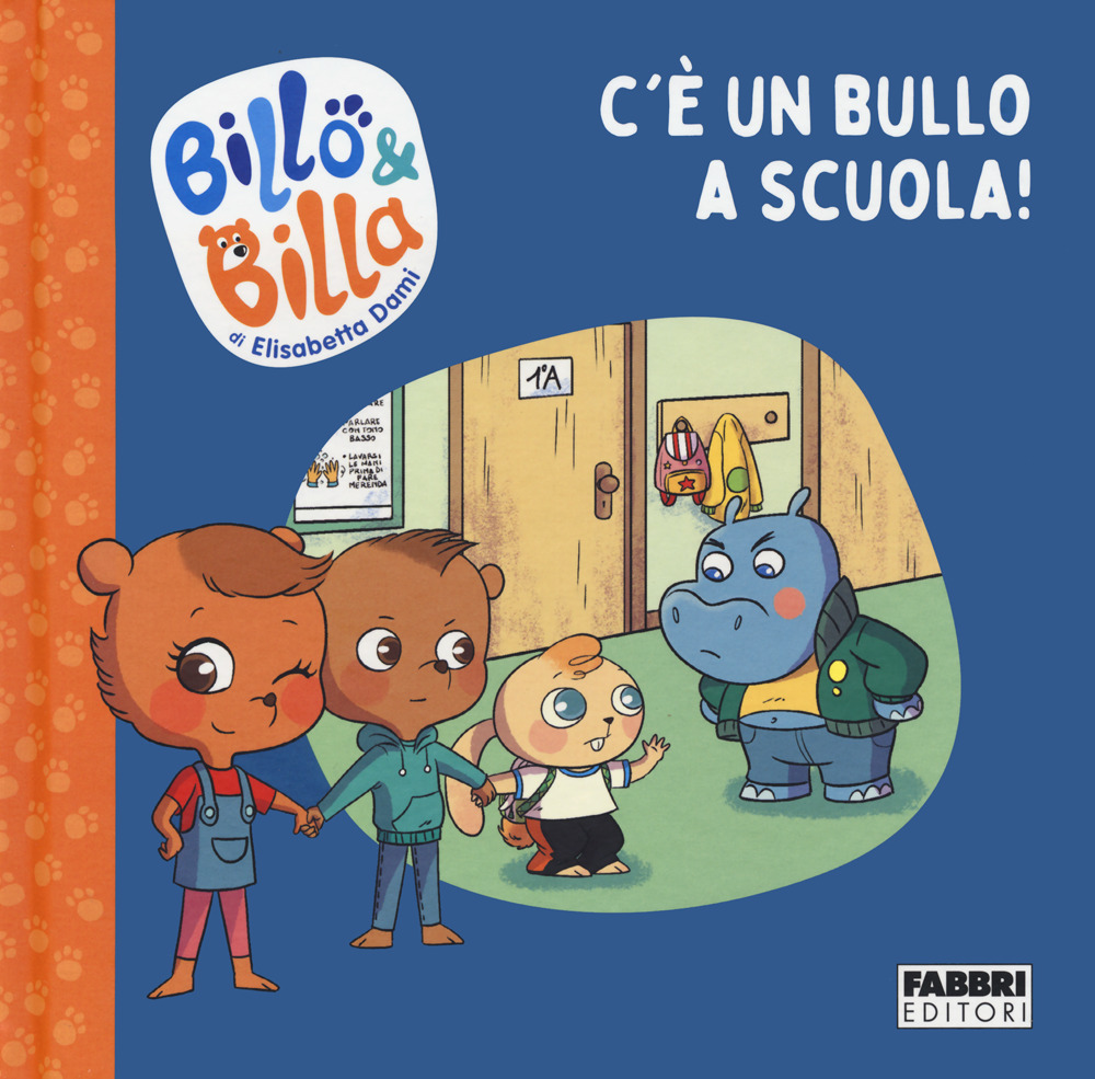 C'è un bullo a scuola! Billo e Billa. Ediz. a colori