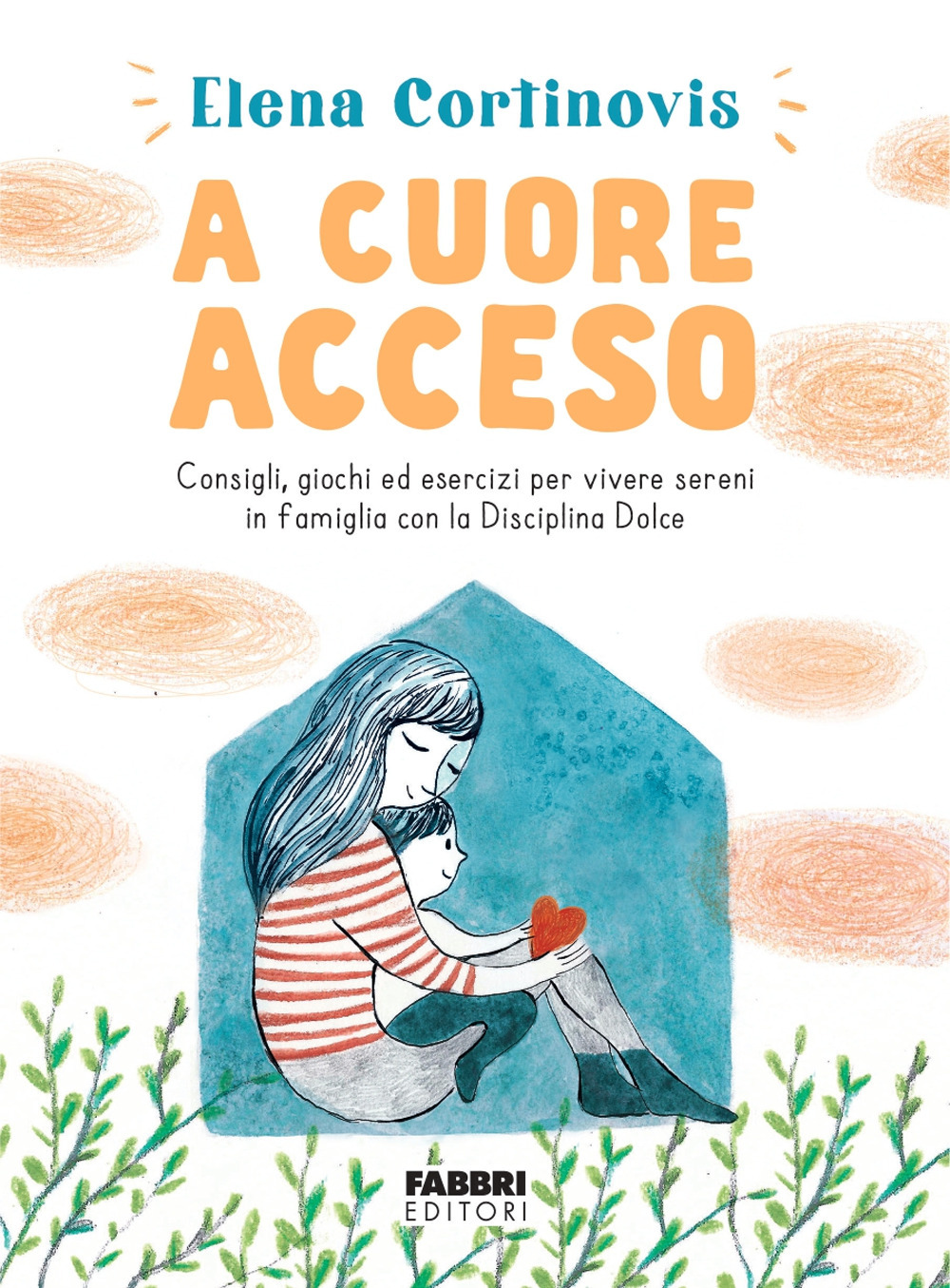 A cuore acceso. Consigli, giochi ed esercizi per vivere sereni in famiglia con la Disciplina Dolce. Ediz. illustrata