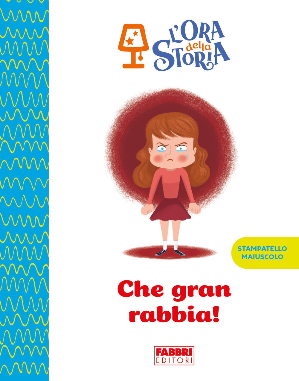 Che gran rabbia! L'ora della storia. Ediz. a colori