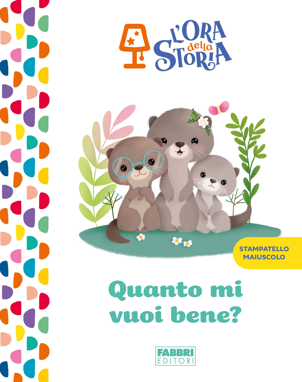 Quanto mi vuoi bene? L'ora della storia. Ediz. a colori