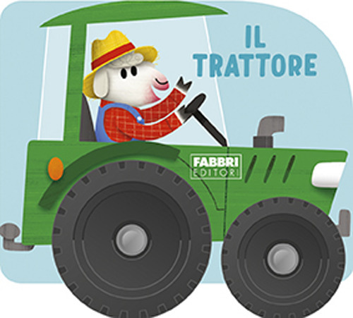 Il trattore. I libri con le ruote. Mini. Ediz. a colori