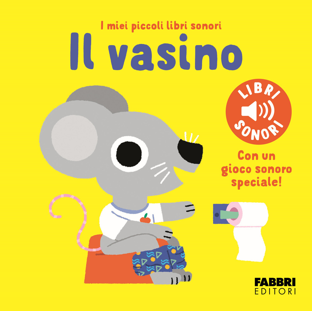 Il vasino. I miei piccoli libri sonori. Ediz. a colori