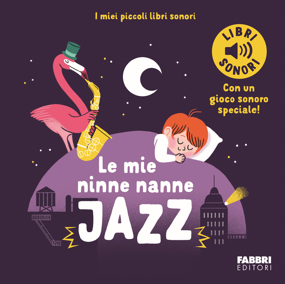 Le mie ninne nanne jazz. I miei piccoli libri sonori. Ediz. a colori