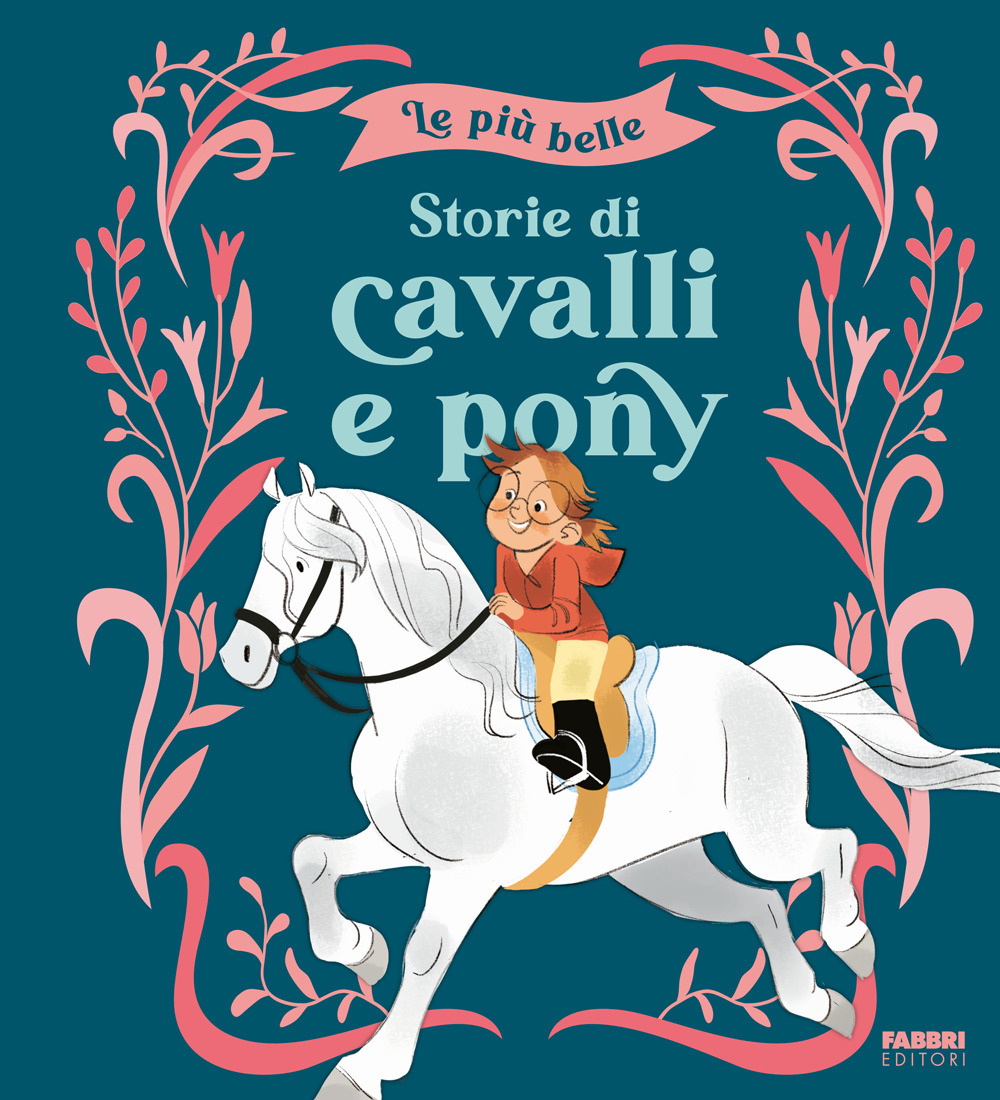 Le più belle storie di cavalli e pony. Ediz. a colori