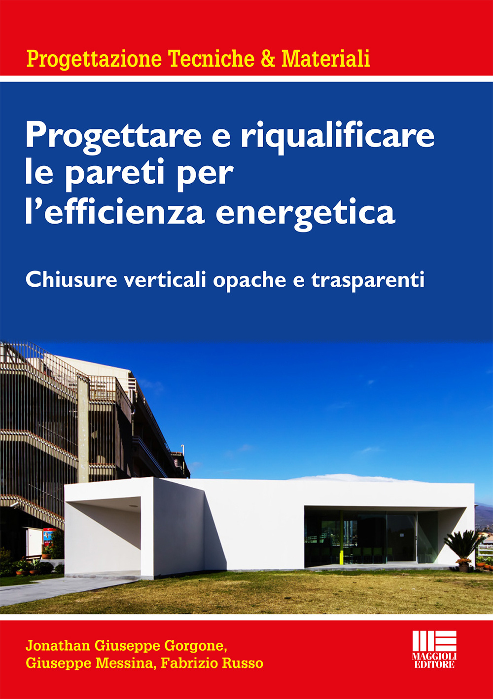 Progettare e riqualificare le pareti per l'efficienza energetica. Chiusure verticali opache e trasparenti