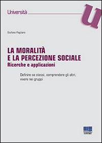 MORALITA' E LA PERCEZIONE SOCIALE (LA) di PAGLIARO STEFANO