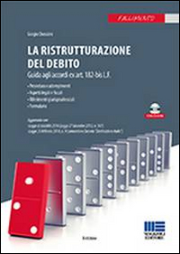 La ristrutturazione del debito. Guida agli accordi ex art. 182-bis L.F. Con CD-ROM