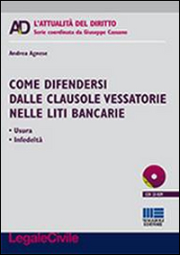 Come difendersi dalle clausole vessatorie nelle liti bancarie. Con CD-ROM