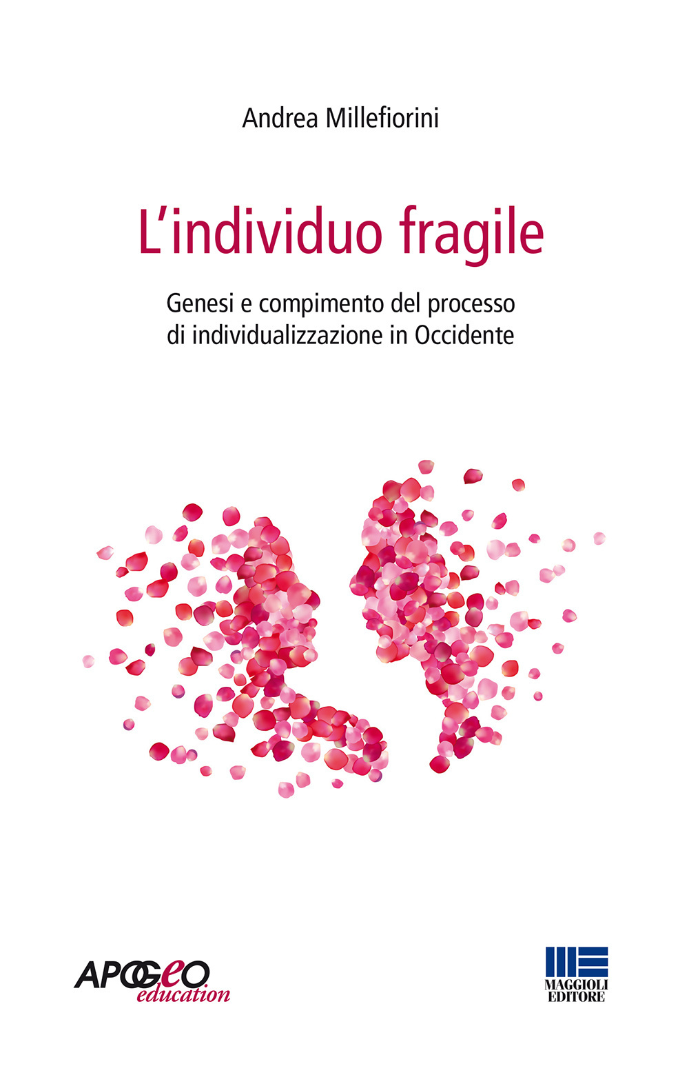 L'individuo fragile. Genesi e compimento del processo di individualizzazione in Occidente