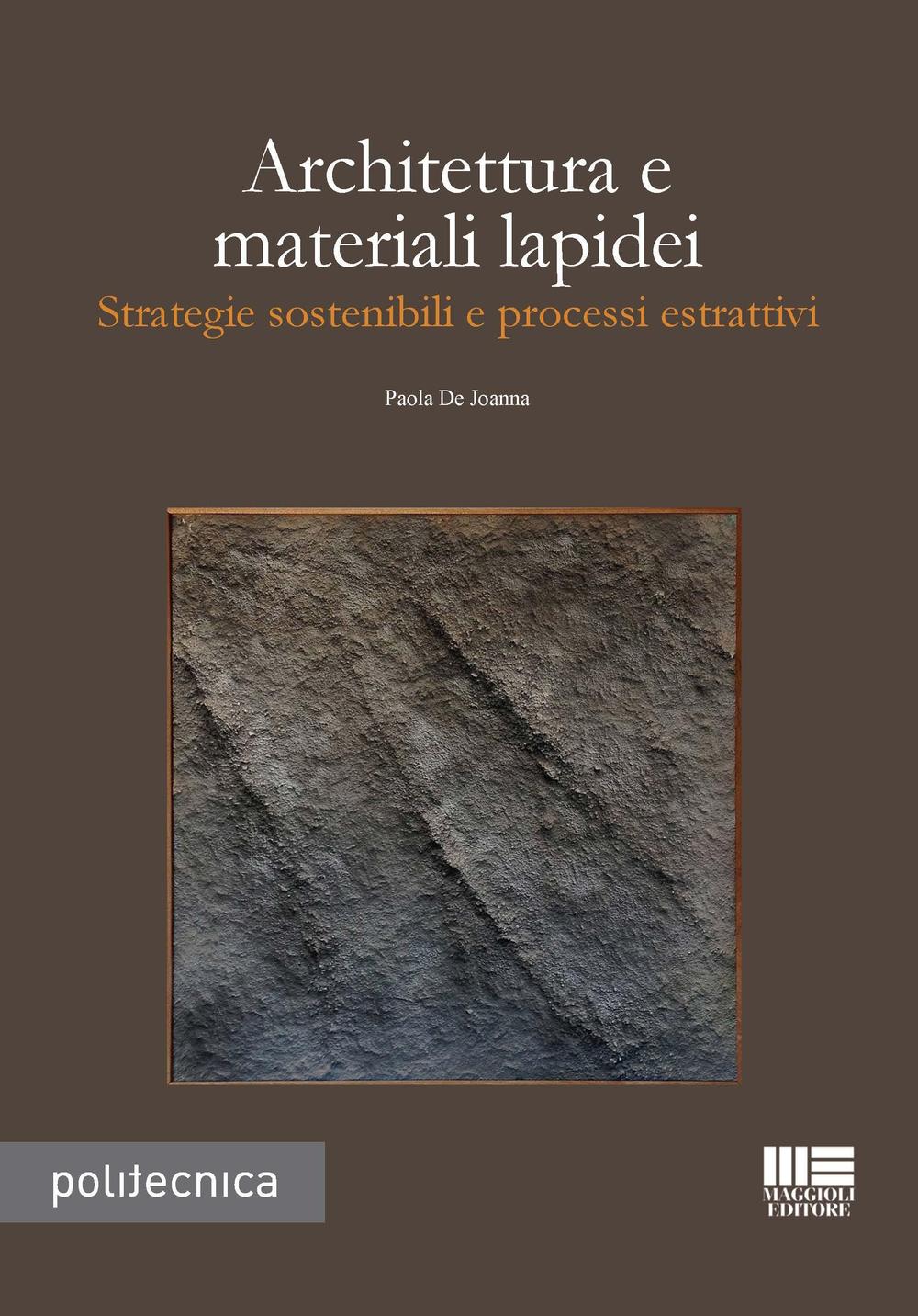 Architettura e materiali lapidei. Strategie sostenibili e processi estrattivi