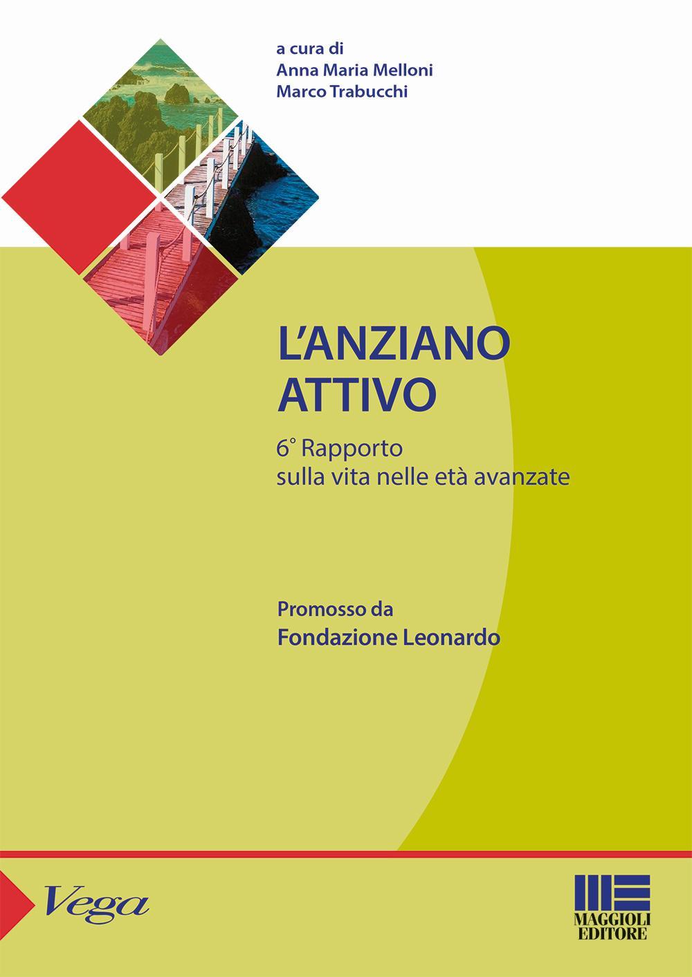 L'anziano attivo. 6° Rapporto sulla vita nelle età avanzate