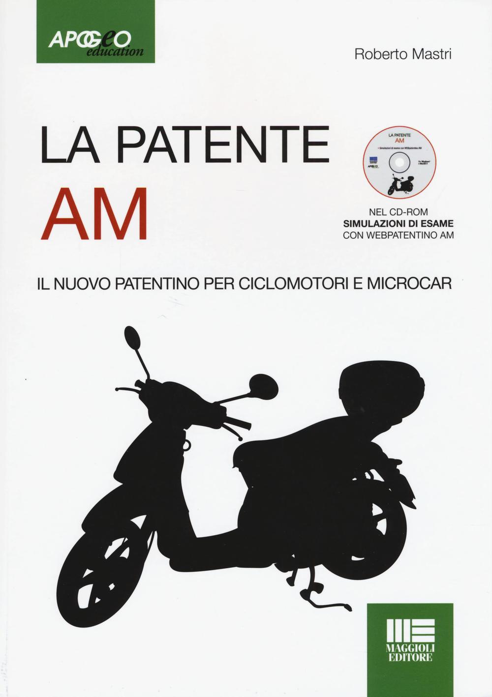 La patente AM. Il nuovo patentino per ciclomotori. Con CD-ROM
