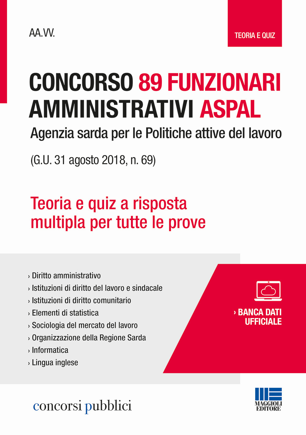 89 funzionari amministrativi Aspal (G.U. 31 agosto 2018, n. 69). Teoria e quiz a risposta multipla per tutte le prove