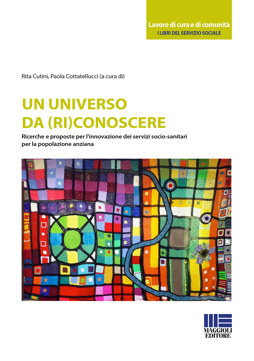 Un universo da (ri)conoscere. Ricerche e proposte per l'innovazione dei servizi socio-sanitari per la popolazione anziana