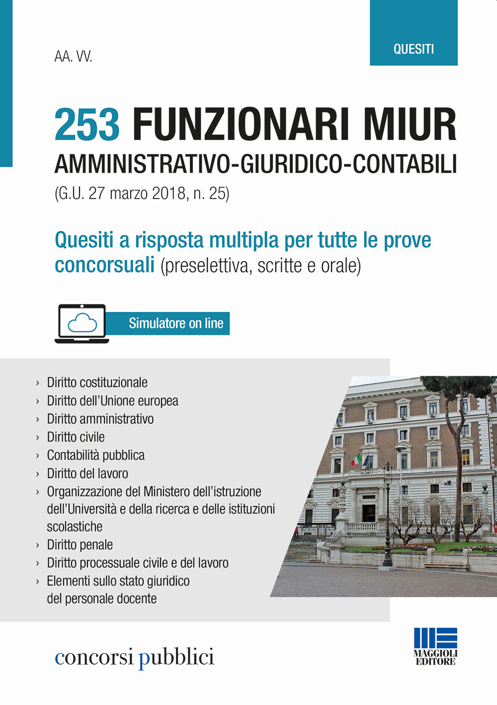 253 funzionari amministrativo-giuridico-contabili MIUR (G.U. 27 marzo 2018, n. 25). Quesiti a risposta multipla per tutte le prove concorsuali (preselettiva, scritte e orale)