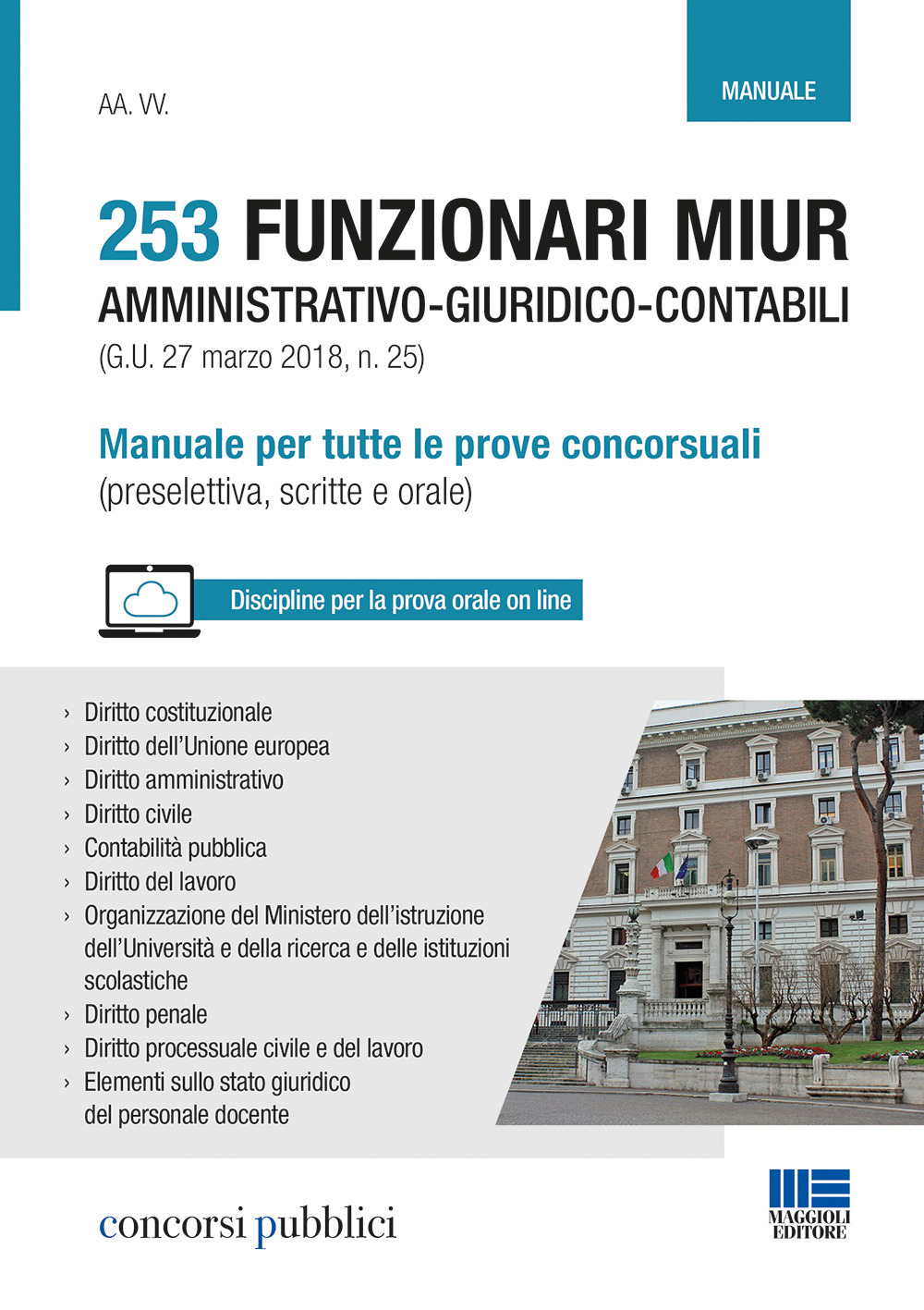 253 funzionari MIUR amministrativo-giuridico-contabili (G.U. 27 marzo 2018, n. 25). Manuale per tutte le prove concorsuali (preselettiva, scritte e orale)