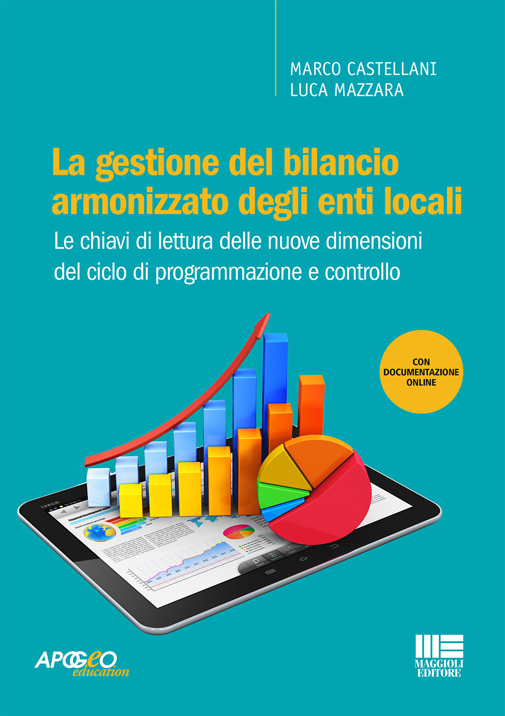 La gestione del bilancio armonizzato degli enti locali. Le chiavi di lettura delle nuove dimensioni del ciclo di programmazione e controllo. Con Contenuto digitale per accesso on line