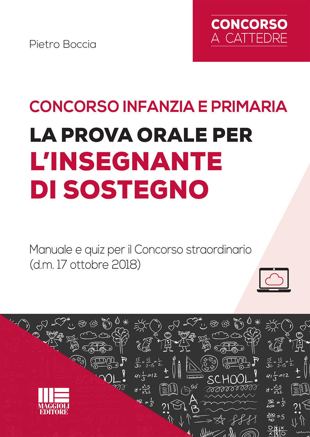 Concorso infanzia e primaria. La prova orale per l'insegnante di sostegno. Manuale e quiz per il Concorso straordinario (d.m. 17 ottobre 2018). Con aggiornamento online