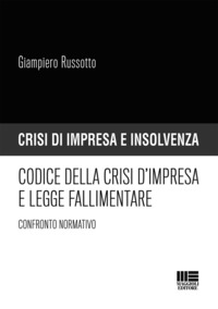 CODICE DELLA CRISI D'IMPRESA E LEGGE FALLIMENTARE CONFRONTO NORMATIVO di RUSSOTTO...