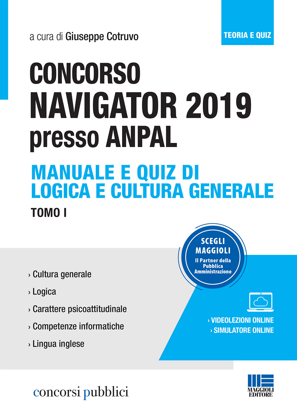 Concorso Navigator 2019 presso ANPAL. Con videolezioni e simulatore online. Vol. 1: Manuale e quiz di logica e cultura generale