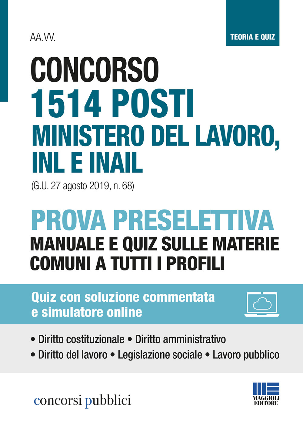 Concorso 1514 posti ministero del lavoro, INL e INAIL. Prova preselettiva. Manuale e quiz sulle materie comuni a tutti i profili. Con Contenuto digitale per accesso online