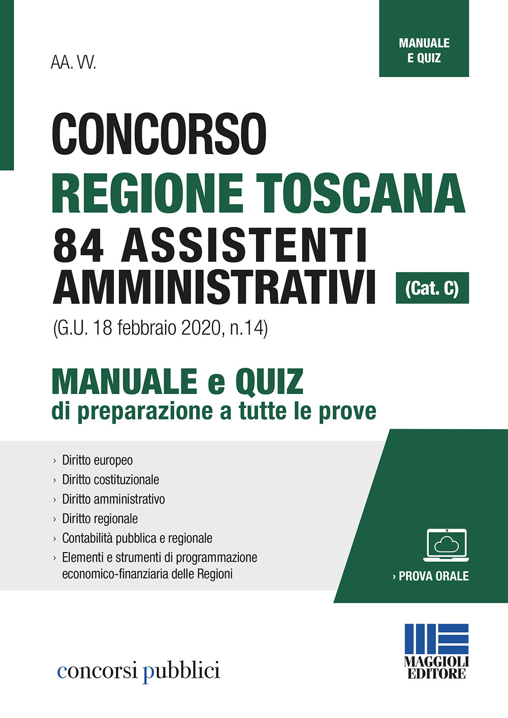 Concorso Regione Toscana 84 assistenti amministrativi (cat. C). Manuale e quiz di preparazione a tutte le prove. Con aggiornamento online