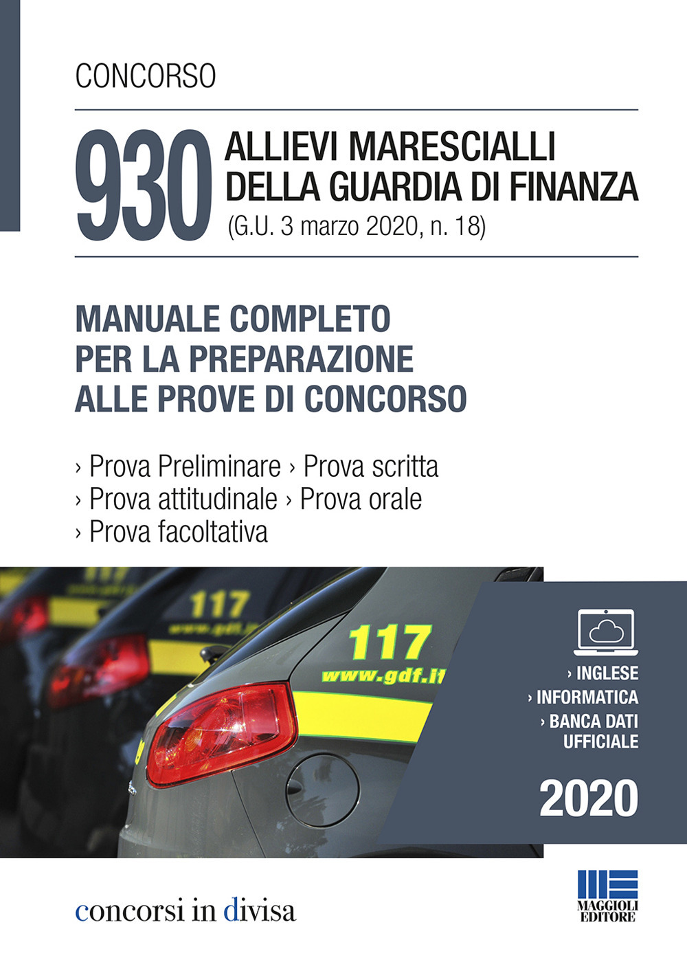 Concorso 930 allievi marescialli della Guardia di Finanza (G.U. 3 marzo 2020, n. 18). Manuale completo per la preparazione alle prove del concorso
