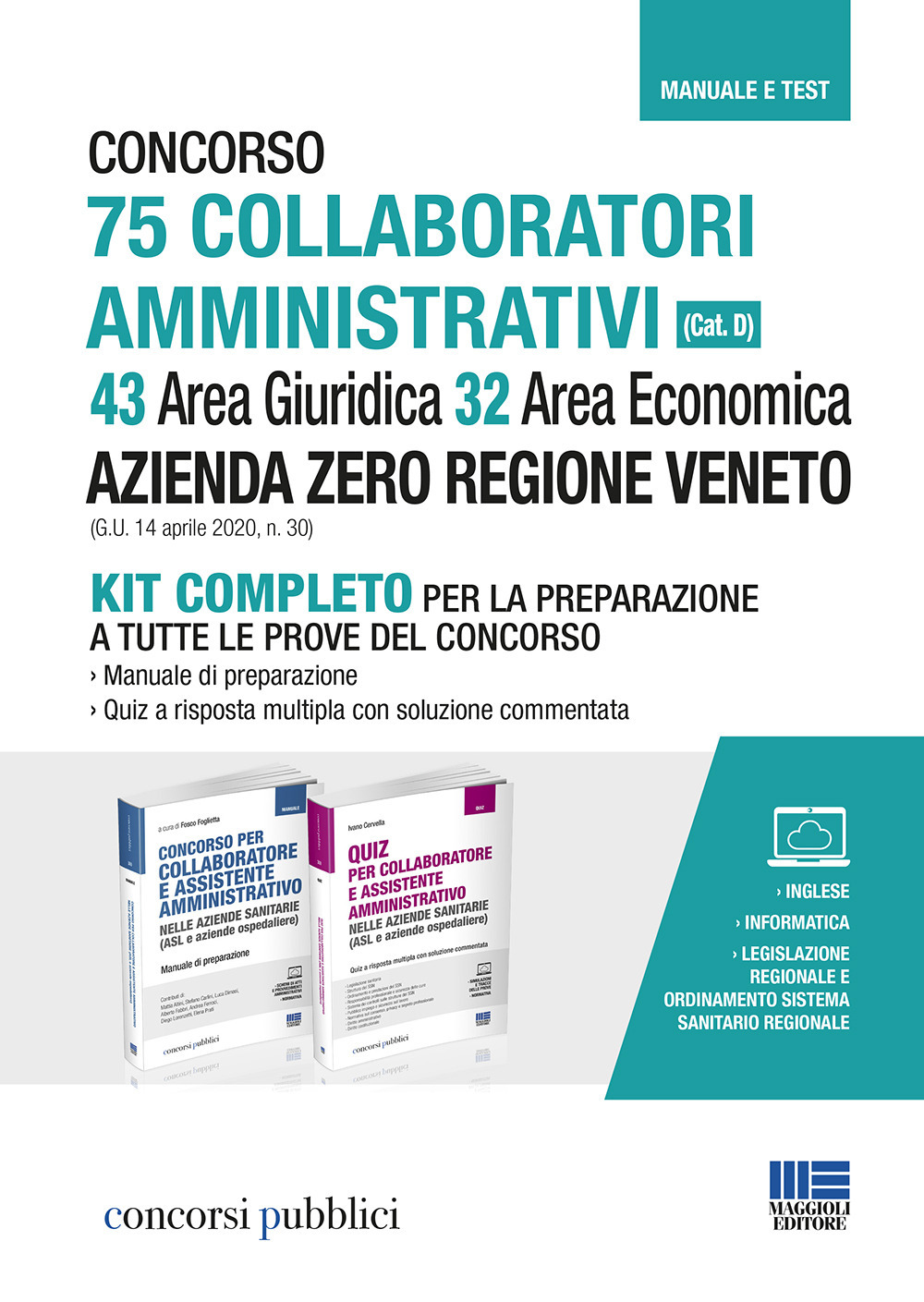 Concorso 75 collaboratori amministrativi (Cat. D). 43 Area Giuridica 32 Area Economica. Azienda Zero Regione Veneto (G.U. 14 aprile 2020, n. 30). Kit completo per la preparazione a tutte le prove del concorso. Con Contenuto digitale per accesso on line