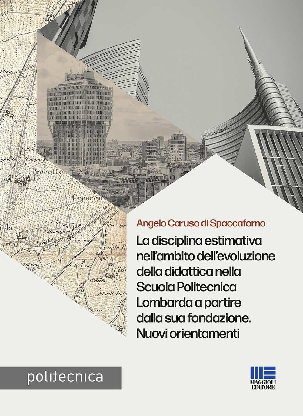 La disciplina estimativa nell'ambito dell'evoluzione della didattica nella Scuola Politecnica Lombarda a partire dalla sua fondazione. Nuovi orientamenti