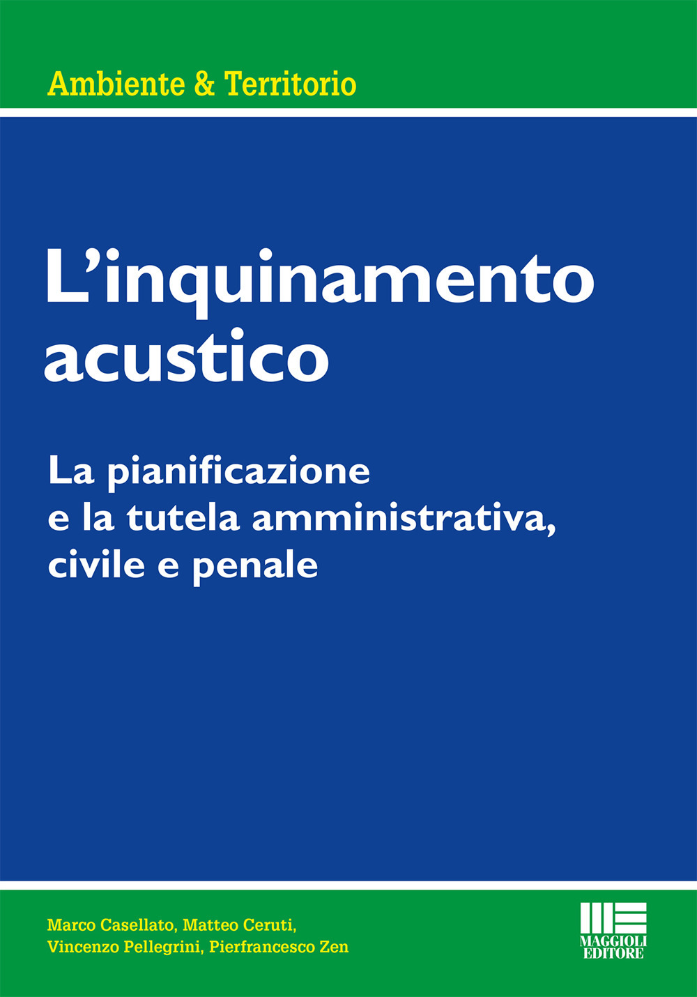 L'inquinamento acustico. La pianificazione e la tutela amministrativa, civile e penale