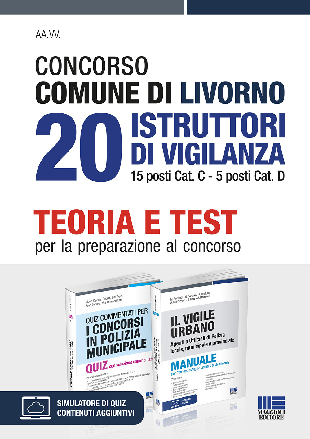 Concorso Comune di Livorno. 20 istruttori di vigilanza 15 posti Cat. C, 5 posti Cat. D. Teoria e test per la preparazione al concorso. Con espansione online. Con software di simulazione
