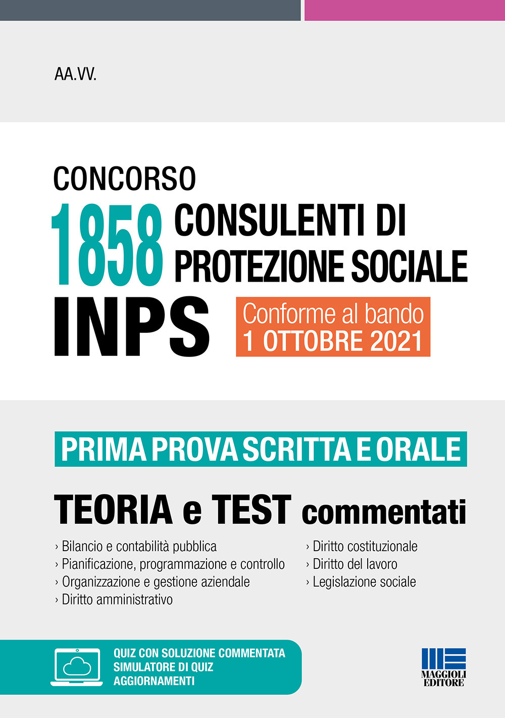Concorso 1858 consulenti di protezione sociale INPS. Prima prova scritta e orale. Teoria e test commentati. Con software di simulazione