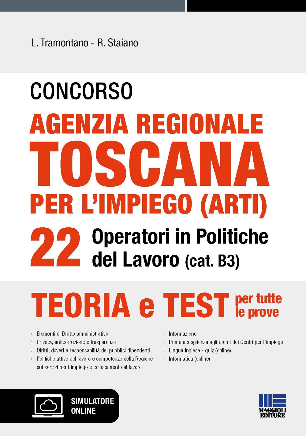 Concorso agenzia regionale toscana per l'impiego (ARTI). 22 operatori in Politiche del lavoro (cat. B3). Teoria e test per tutte le prove. Con software di simulazione