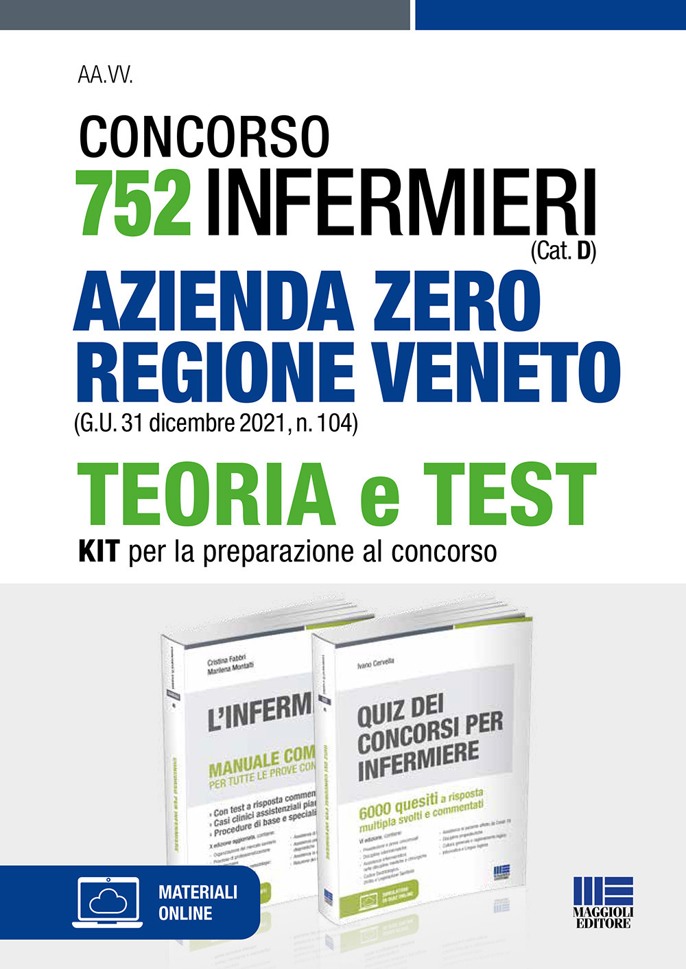 Concorso 752 infermieri. Azienda Zero regione Veneto (G.U. 31 dicembre 2021, n. 104). Teoria e test. Kit per la preparazione al concorso. Con espansione online. Con software di simulazione