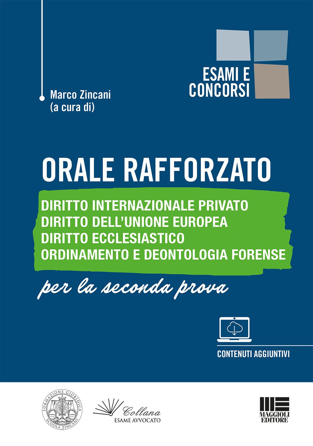 Orale rafforzato. Diritto internazionale privato. Diritto dell'Unione Europea. Diritto ecclesiastico. Ordinamento e deontologia forense. Per la seconda prova. Con approfondimenti online