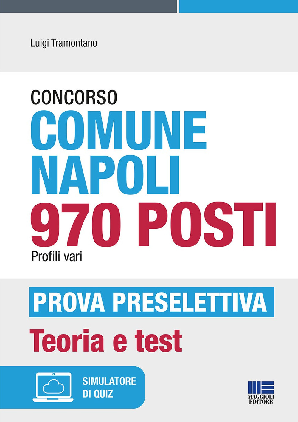 Concorso Comune Napoli 970 posti Profili vari-Prova preselettiva. Teoria e test. Con espansione online