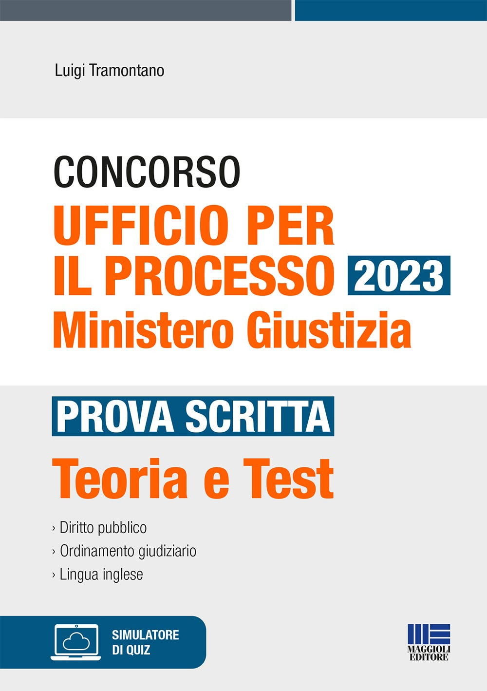 Concorso Ufficio per il processo 2023. Ministero Giustizia. Prova scritta. Teoria e test. Con software di simulazione